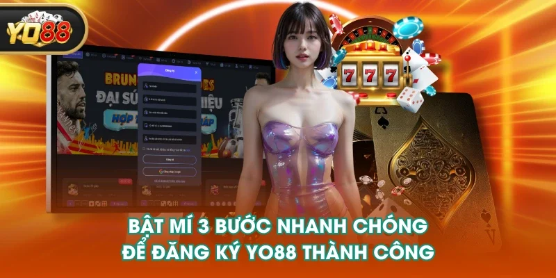 Bật mí 3 bước nhanh chóng để đăng ký YO88 thành công Bật mí 3 bước nhanh chóng để đăng ký YO88 thành công