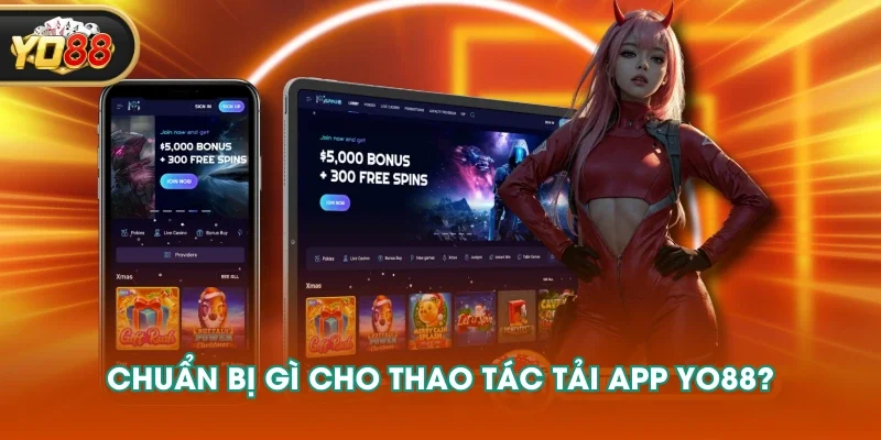 Chuẩn bị gì cho thao tác tải app YO88? Chuẩn bị gì cho thao tác tải app YO88?