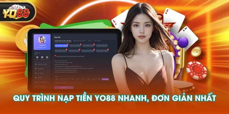 Quy trình nạp tiền YO88 nhanh, đơn giản nhất Quy trình nạp tiền YO88 nhanh, đơn giản nhất