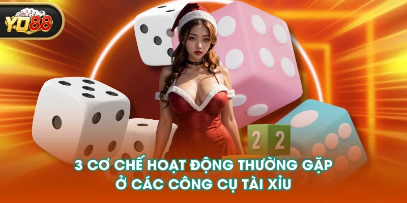 3 cơ chế hoạt động thường gặp ở các công cụ tài xỉu 3 cơ chế hoạt động thường gặp ở các công cụ tài xỉu