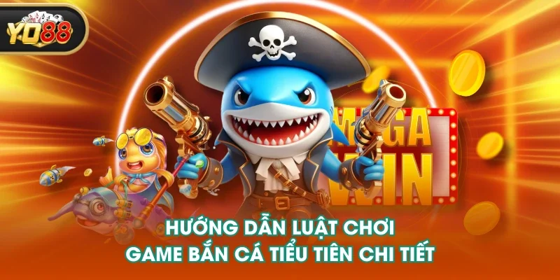 Hướng dẫn luật chơi game bắn cá tiểu tiên chi tiết Hướng dẫn luật chơi game bắn cá tiểu tiên chi tiết