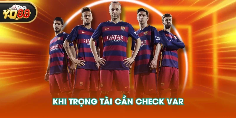 Khi trọng tài cần check Var Khi trọng tài cần check Var
