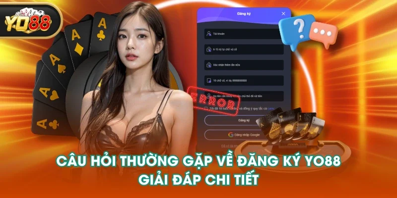 Câu hỏi thường gặp về đăng ký YO88 - Giải đáp chi tiết Câu hỏi thường gặp về đăng ký YO88 - Giải đáp chi tiết