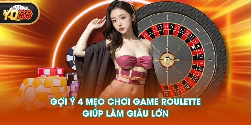 Gợi ý 4 mẹo chơi game Roulette giúp làm giàu lớn
