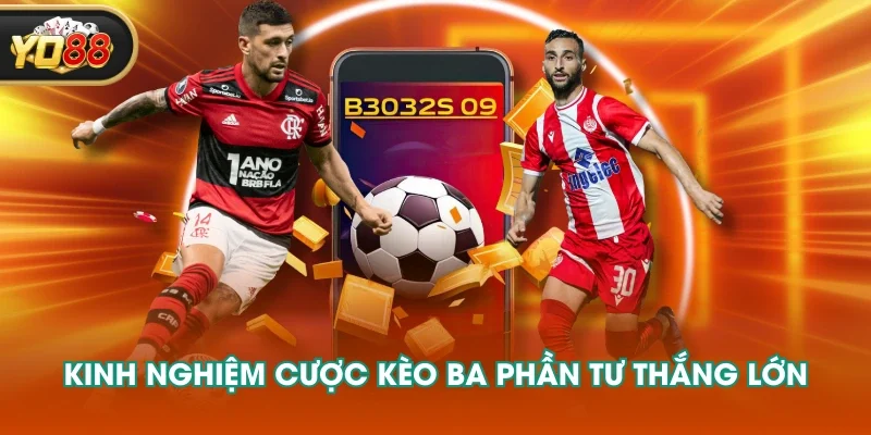 Kinh nghiệm cược kèo ba phần tư thắng lớn Kinh nghiệm cược kèo ba phần tư thắng lớn