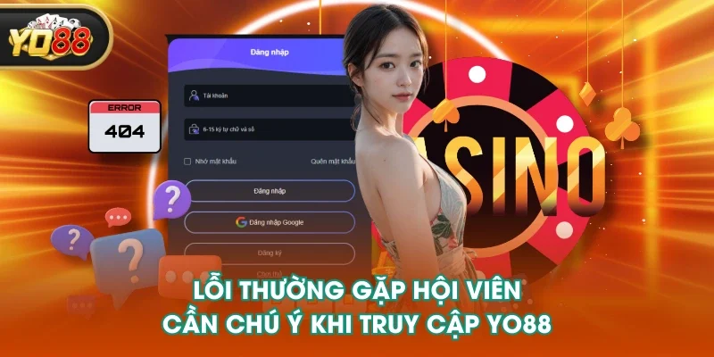 Lỗi thường gặp hội viên cần chú ý khi truy cập YO88 Lỗi thường gặp hội viên cần chú ý khi truy cập YO88