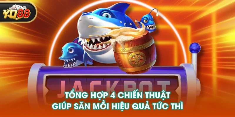 Tổng hợp 4 chiến thuật giúp săn mồi hiệu quả tức thì Tổng hợp 4 chiến thuật giúp săn mồi hiệu quả tức thì